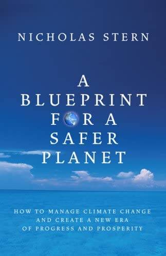 A Blueprint for a Safer Planet How to Manage Climate Change and Create a New Era of Progress and ...