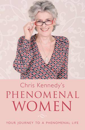 Chris Kennedy's Phenomenal Women: Your Journey to a Phenomenal Life - Chris Kennedy
