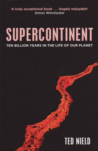 Supercontinent: Ten Billion Years in the Life of Our Planet - Ted Nield