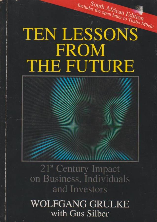 Ten Lessons from the Future 21st Century Impact on Business, Individuals and Investors - Wolfgang...