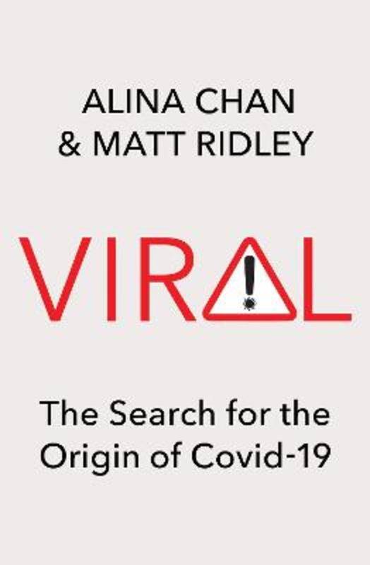 Viral: The Search for the Origin of Covid-19 - Alina Chan & Matt Ridley