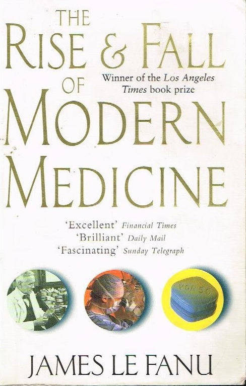The rise and fall of modern medicine James Le Fanu