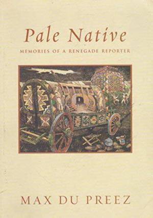 Pale Native: Memories of a Renegade Reporter - Max Du Preez