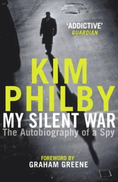 My Silent War: The Autobiography of a Spy - Kim Philby