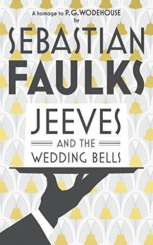 Jeeves and the Wedding Bells  Sebastian Faulks