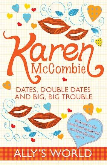 Dates, Double Dates and Big, Big Trouble - Karen McCombie