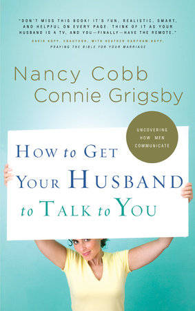 How to Get Your Husband to Talk to You - Nancy Cobb