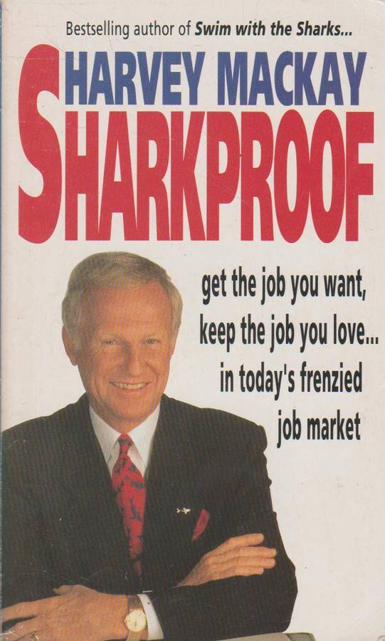 Sharkproof: Get the Job You Want, Keep the Job You Love in Today's Frenzied Job Market - Harvey M...