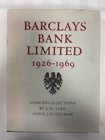 Barclays Bank limited 1926-1969 some recollections by A W Tuke and R J H Gillman