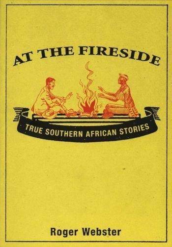 At the Fireside: True South African Stories - Roger Webster