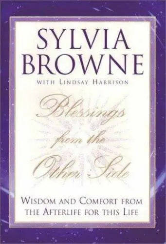 Blessings from the Other Side: Wisdom and Comfort from the Afterlife for This Life - Sylvia Browne