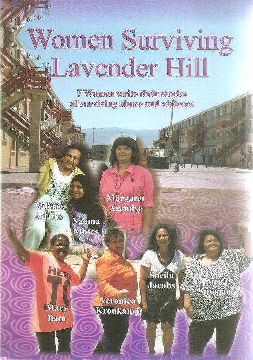 Women Surviving Lavender Hill: 7 Women Write Their Stories of Surviving Abuse and Violence - Kime...