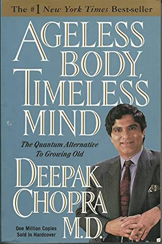 Ageless Body, Timeless Mind: The Quantum Alternative to Growing Old - Deepak Chopra