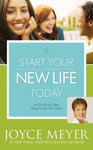 Start Your New Life Today An Exciting New Beginning with God Joyce Meyer