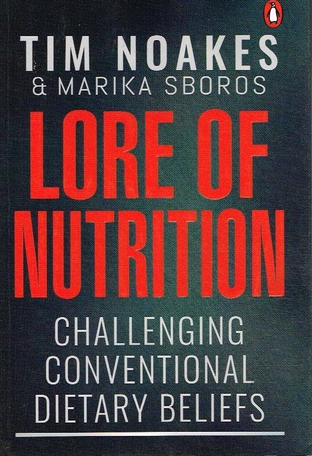 Lore of Nutrition Challenging Conventional Beliefs - Tim Noakes & Marika Sboros