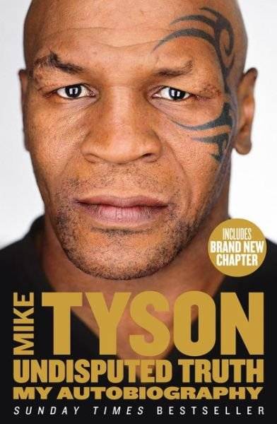 Undisputed Truth: My Autobiography - Mike Tyson