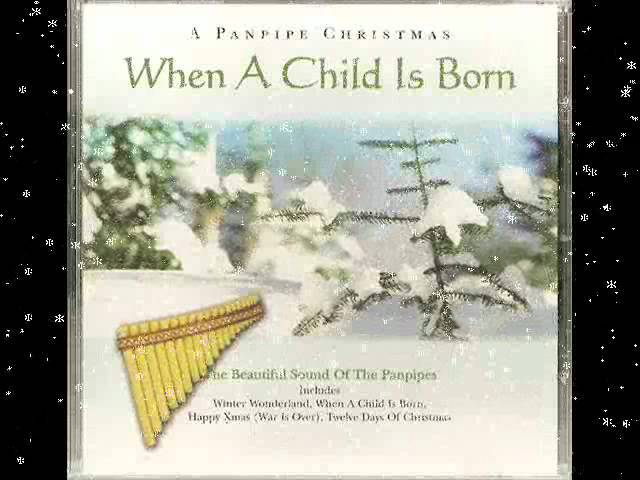 When A Child Is Born (A Panpipe Christmas)