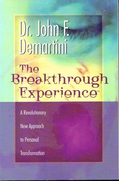 The Breakthrough Experience - Dr John F Demartini