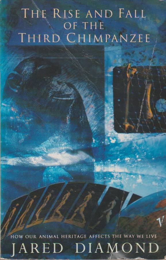 The Rise and Fall of the Third Chimpanzee - Jared M. Diamond