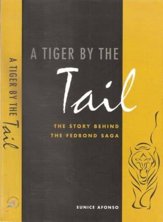 A Tiger by the Tail The Story Behind the FedBond Saga Eunice Afonso