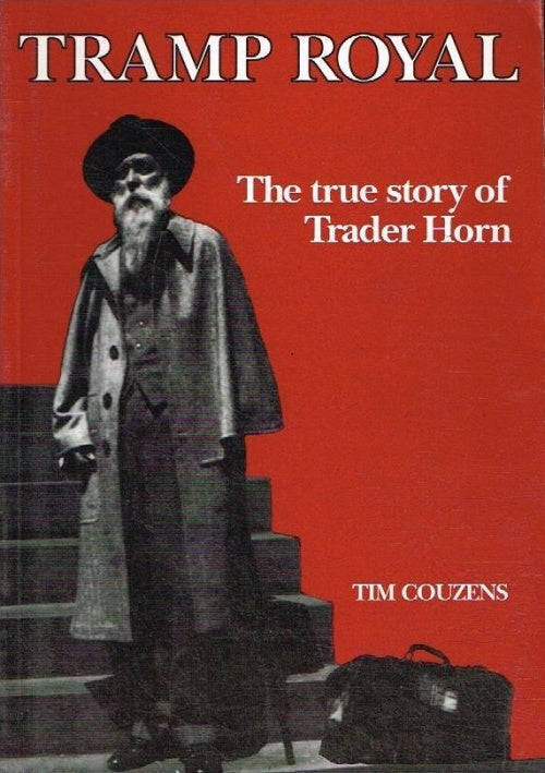 Tramp royal the true story of trader Horn Tim Couzens