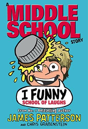 Middle School: I Funny School of Laughs - James Patterson & Chris Grabenstein & Emily Raymond
