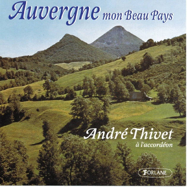 Andre Thivet - Auvergne, Mon Beau Pays