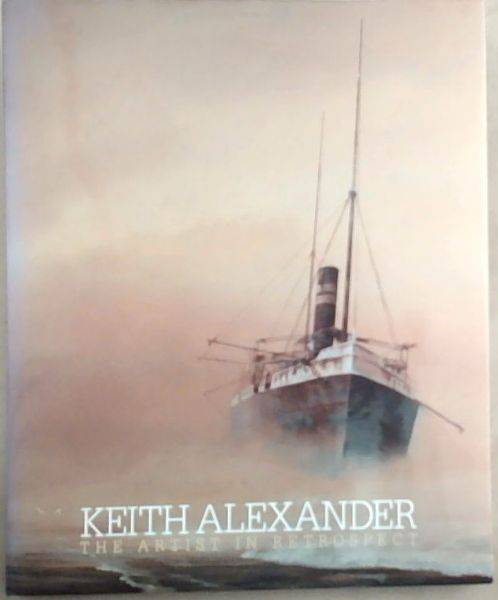 Keith Alexander The Artist in Retrospect - Keith Alexander