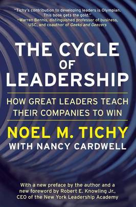 The Cycle of Leadership: How Great Leaders Teach Their Companies to Win - Noel M. Tichy