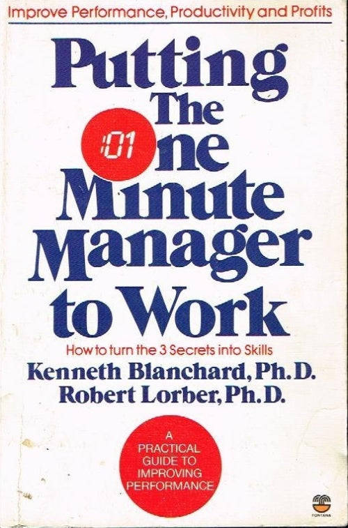 Putting the One Minute Manager to Work - Kenneth Blanchard