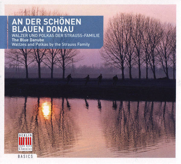 Johann Strauss, Josef Strauss, Johann Strauss - An Der Schonen Blauen Donau - Walzer Und Polkas D...