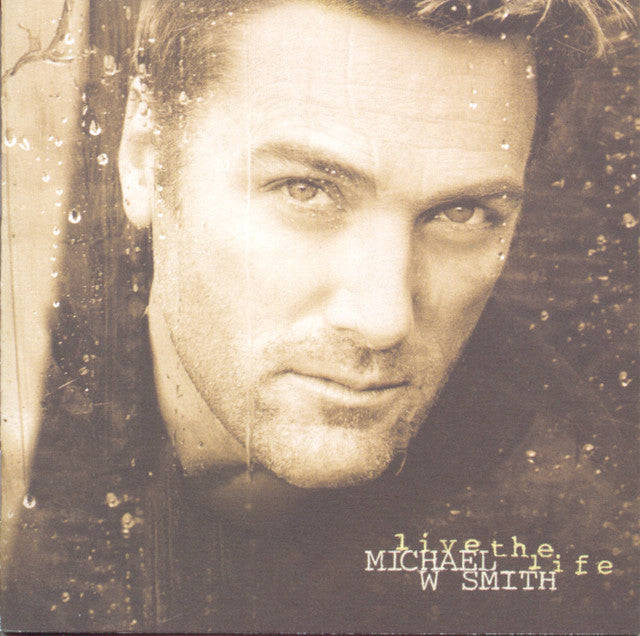 Michael W Smith - Live The Life