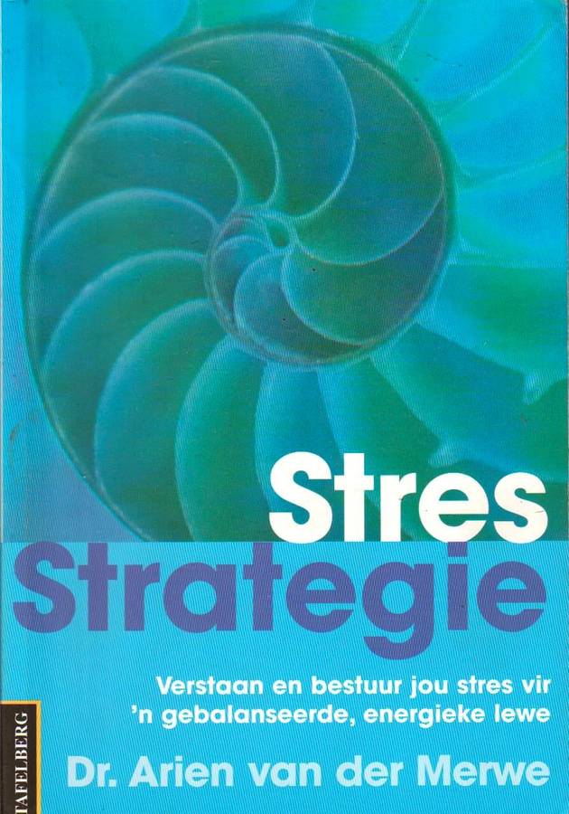 Stres-Strategie verstaan en bestuur jou stres vir 'n gebalanseerde, energieke lewe Arien Van der ...
