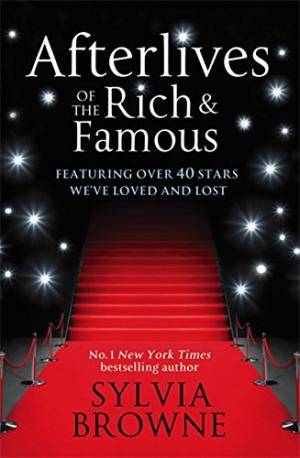 Afterlives of the Rich and Famous: Reconnect with the Celebrities You Have Loved and Lost Browne,...