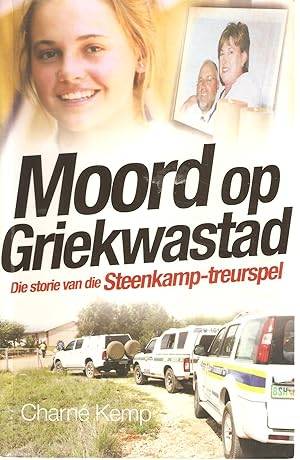 Moord Op Griekwastad: Die Storie Van Die Steenkamp-Treurspel - Charne Kemp