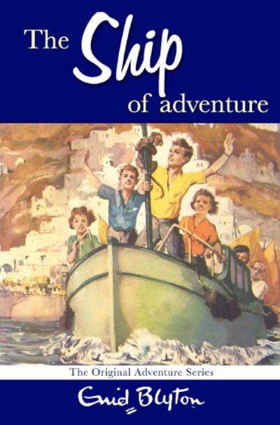 The Ship of Adventure - Enid Blyton