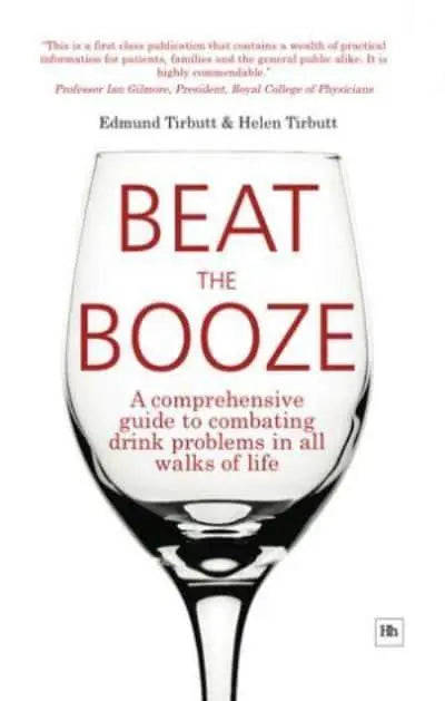 Beat the Booze: A Comprehensive Guide to Combating Drink Problems in All Walks of Life - Edmund T...