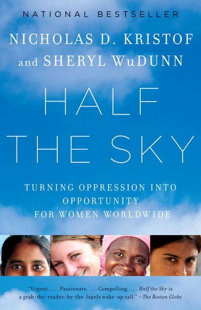 Half the Sky: Turning Oppression into Opportunity for Women Worldwide - Nicholas D. Kristof & She...