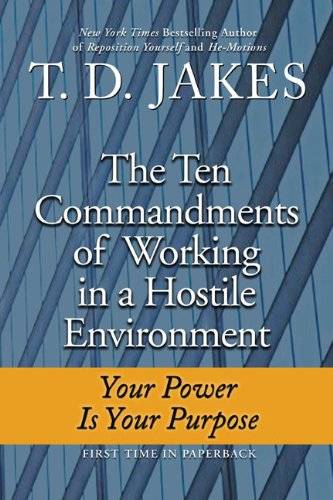 Ten Commandments of Working in a Hostile Environment - T. D. Jakes