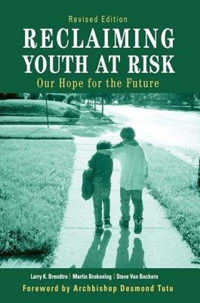 Reclaiming Youth at Risk: Our Hope for the Future - Larry K. Brendtro & Martin Brokenleg & Steve ...