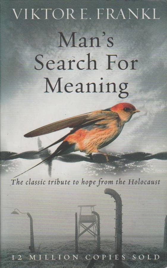 Man's Search For Meaning - Viktor E Frankl