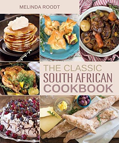 The Classic South African Cookbook Melinda Roodt