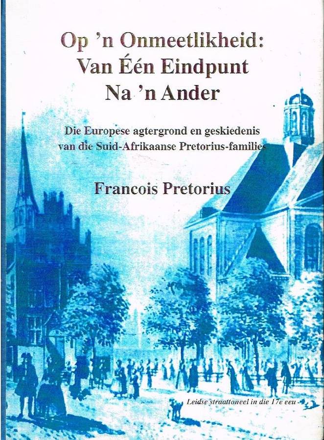 Op 'n Onmeetlikheid: Van een Eindpunt Na 'n Ander - Francois Pretorius