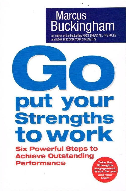 Go Put Your Strengths To Work - Marcus Buckingham