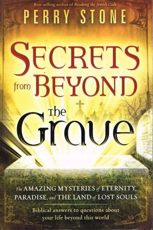 Secrets from beyond the grave Perry Stone