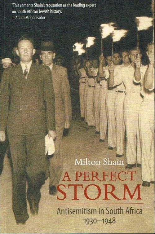 A perfect storm antisemitism in South Africa 1930-1948 Milton Shain