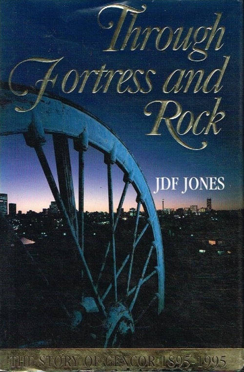 Through fortress and rock the story of Glencor 1895-1995 J D F Jones