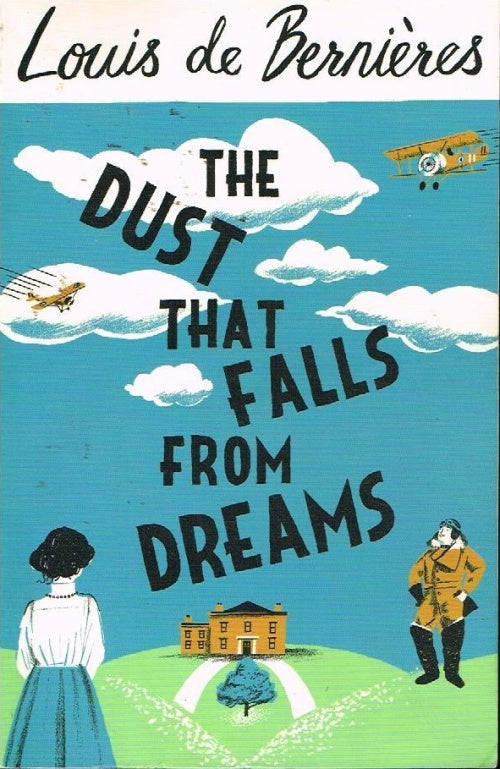 The dust that falls from dreams Louis de Bernieres
