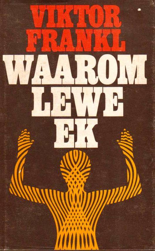 Waarom lewe ek Viktor E. Frankl