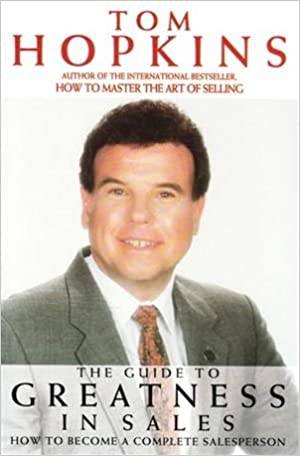 The Guide to Greatness in Sales Tom Hopkins